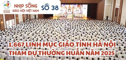 Nhịp Sống Giáo Hội Việt Nam Số 38 (09/9 – 15/9/2025): 1.667 Linh Mục Giáo Tỉnh Hà Nội Tham Dự Thường Huấn Năm 2025