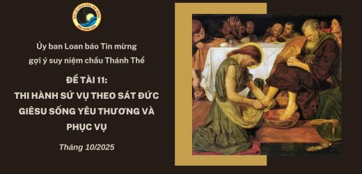 Ủy Ban Loan Báo Tin Mừng Gợi Ý Suy Niệm Chầu Thánh Thể Tháng 10/2025 – Thi Hành Sứ Vụ Theo Sát Đức Giêsu Sống Yêu Thương Và Phục Vụ