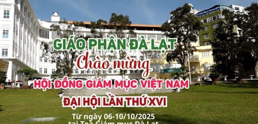 Giáo Phận Đà Lạt Lần Đầu Tiên Đón Tiếp Các Giám Mục Về Dự Đại Hội XVI – Hội Đồng Giám Mục Việt Nam