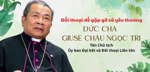 Đối Thoại Để Gặp Gỡ Và Yêu Thương – Đức Giám Mục Giuse Châu Ngọc Tri