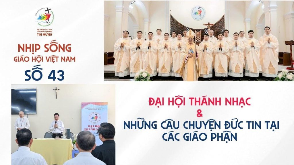 Đại Hội Thánh Nhạc Và Những Câu Chuyện Đức Tin Tại Các Giáo Phận: Nhịp Sống Giáo Hội Việt Nam Số 43 (13/10 – 20/10/2025)