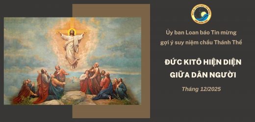 Ủy Ban Loan Báo Tin Mừng Gợi Ý Suy Niệm Chầu Thánh Thể Tháng 12/2025 – Đức Kitô Hiện Diện Giữa Dân Người