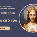 Bài Hát Cộng Đồng Lễ Chúa Kitô Vua Năm C – 2025