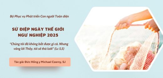 Sứ Điệp Ngày Thế Giới Ngư Nghiệp 2025: “Chúng Tôi Đã Không Bắt Được Gì Cả. Nhưng Vâng Lời Thầy, Tôi Sẽ Thả Lưới” (Lc 5,5)
