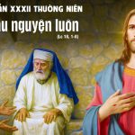 15.11.2025 – Thứ Bảy Tuần XXXII Thường Niên, Năm C – Phải Cầu Nguyện Luôn (Lc 18,1-8)