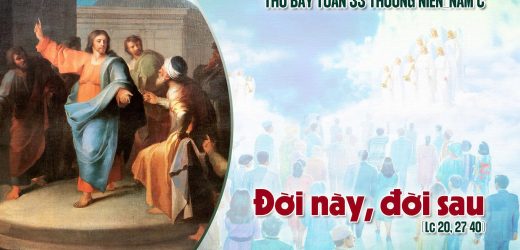 22.11.2025 – Thứ Bảy Tuần XXXIII Thường Niên, Năm C – Đời Này, Đời Sau (Lc 20,27-40)