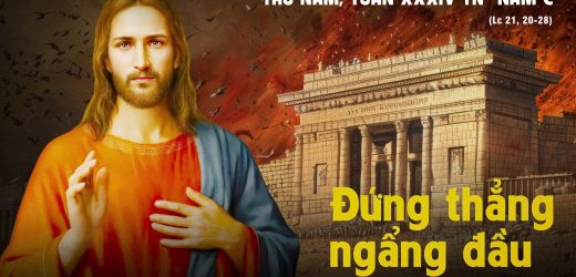 27.11.2025 – Thứ Năm Tuần XXXIV Thường Niên, Năm C – Đứng Thẳng Ngẩng Đầu (Lc 21,20-28)