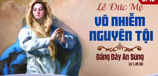 08.12.2025 – Lễ Đức Mẹ Vô Nhiễm Nguyên Tội – Đấng Đầy Ân Sủng (Lc 1,26-38)