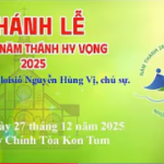 [Video] Thánh Lễ Bế Mạc Năm Thánh Hy Vọng 2025 Tại Giáo Phận Kon Tum