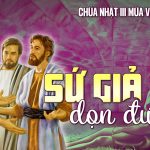 Chúa Nhật III Mùa Vọng, Năm A (14.12.2025) – Sứ Giả Dọn Đường (Mt 11,2-11)
