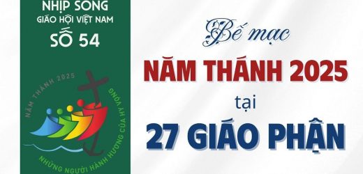 27 Giáo Phận Việt Nam Cùng Bế Mạc Năm Thánh 2025 – Nhịp Sống Giáo Hội Việt Nam Số 54 (28/12 – 30/12/2025)