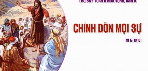 13.12.2025 – Thứ Bảy Tuần II Mùa Vọng, Năm A – Chỉnh Đốn Mọi Sự (Mt 17,10-13)