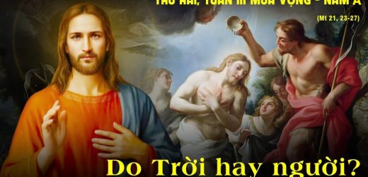 15.12.2025 – Thứ Hai Tuần III Mùa Vọng, Năm A – Do Trời Hay Người? (Mt 21,23-27)