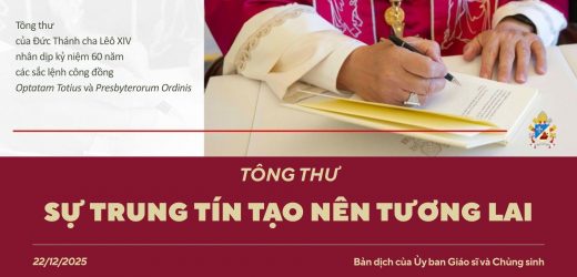 Tông Thư “Sự Trung Tín Tạo Nên Tương Lai” Của Đức Thánh Cha Lêô XIV Nhân Dịp Kỷ Niệm 60 Năm Các Sắc Lệnh Công Đồng Optatam Totius Và Presbyterorum Ordinis