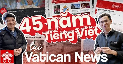 45 Năm Tiếng Việt Hiện Diện Tại Radio Vatican – Vatican News Phục Vụ Người Công Giáo Việt