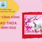 Bài Hát Cộng Đồng Lễ Giao Thừa – Xuân Bính Ngọ