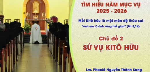 Tìm Hiểu Năm Mục Vụ 2025-2026: Mỗi Kitô Hữu Là Một Môn Đệ Thừa Sai – Sứ Vụ Kitô Hữu
