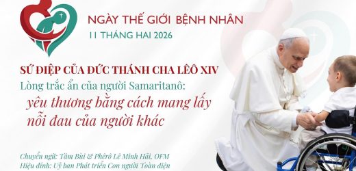 Sứ Điệp Ngày Thế Giới Bệnh Nhân Năm 2026 – Lòng Trắc Ẩn Của Người Samaritanô: Yêu Thương Bằng Cách Mang Lấy Nỗi Đau Của Người Khác