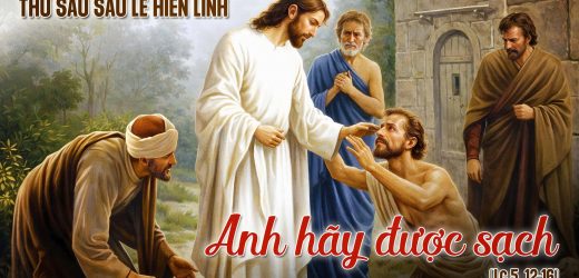 09.01.2026 – Thứ Sáu Sau Lễ Hiển Linh – Anh Hãy Được Sạch (Lc 5,12-16)