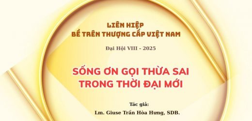 Liên Hiệp Bề Trên Thượng Cấp Việt Nam – Đại Hội VIII 2025: Sống Ơn Gọi Thừa Sai Trong Thời Đại Mới