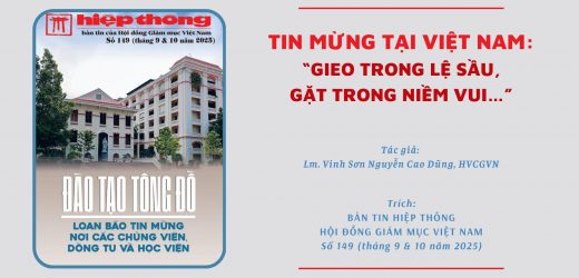 Tin Mừng Tại Việt Nam: “Gieo Trong Lệ Sầu, Gặt Trong Niềm Vui…”