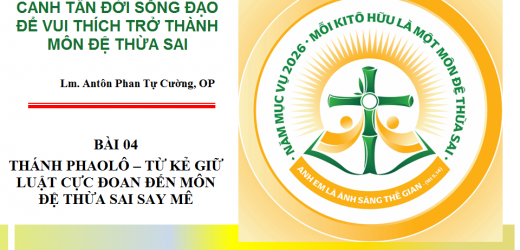 Canh Tân Đời Sống Đạo. Bài 04: Thánh Phaolô – Từ Kẻ Giữ Luật Cực Đoan Đến Môn Đệ Thừa Sai Say Mê
