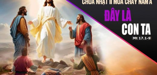 Chúa Nhật II Mùa Chay, Năm A (01.03.2026) – Đây Là Con Ta (Mt 17,1-9)