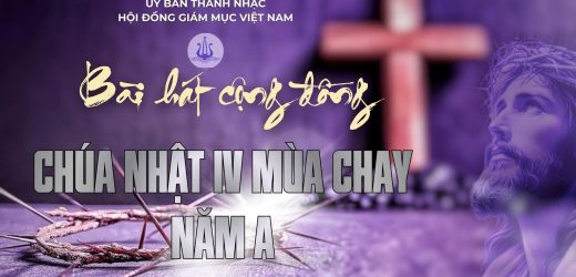 Bài Hát Cộng Đồng Lễ Chúa Nhật 4 Mùa Chay – Năm A Ngày 15/03/2026