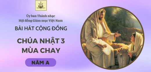 Bài Hát Cộng Đồng Chúa Nhật 3 Mùa Chay Năm A