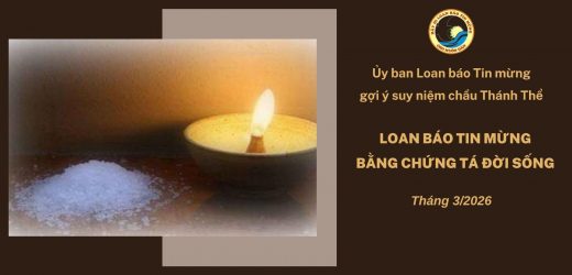 Ủy Ban Loan Báo Tin Mừng Gợi Ý Suy Niệm Chầu Thánh Thể Tháng 03/2026 – Loan Báo Tin Mừng Bằng Chứng Tá Đời Sống