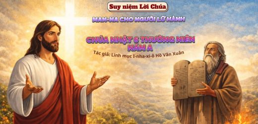 Chúa Nhật 6 Thường Niên Năm A – Man-na Cho Người Lữ Hành