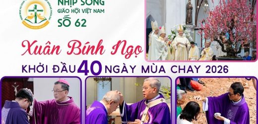 Xuân Bính Ngọ – Khởi Đầu 40 Ngày Mùa Chay 2026 – Nhịp Sống Giáo Hội Việt Nam Số 62 (16/02/2026 – 23/02/2026)