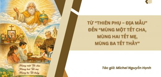 Từ “Thiên Phụ – Địa Mẫu” Đến “Mùng Một Tết Cha, Mùng Hai Tết Mẹ, Mùng Ba Tết Thầy”