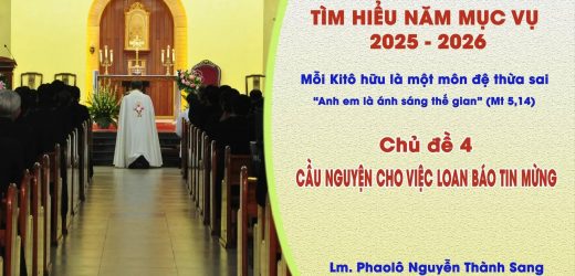 Tìm Hiểu Năm Mục Vụ 2025-2026: Mỗi Kitô Hữu Là Một Môn Đệ Thừa Sai – Cầu Nguyện Cho Việc Loan Báo Tin Mừng