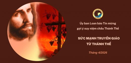 Ủy Ban Loan Báo Tin Mừng Gợi Ý Suy Niệm Chầu Thánh Thể Tháng 4/2026 – Sức Mạnh Truyền Giáo Từ Thánh Thể