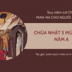 Chúa Nhật 5 Mùa Chay Năm A – Man-na Cho Người Lữ Hành