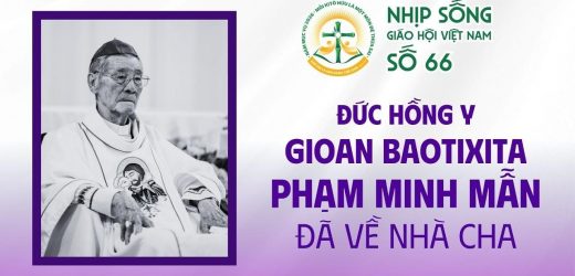Đức Hồng Y Gioan Baotixita Phạm Minh Mẫn Đã Về Nhà Cha – Nhịp Sống Giáo Hội Việt Nam Số 66 (16/3/2026 – 23/3/2026)
