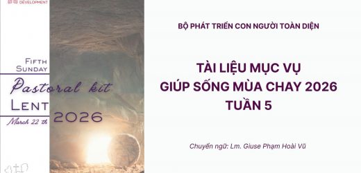 Tài Liệu Mục Vụ Giúp Sống Mùa Chay 2026 Của Bộ Phát Triển Con Người Toàn Diện – Tuần 5