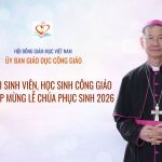 Ủy Ban Giáo Dục Công Giáo: Thư Gửi Sinh Viên, Học Sinh Công Giáo Nhân Dịp Mừng Lễ Chúa Phục Sinh 2026