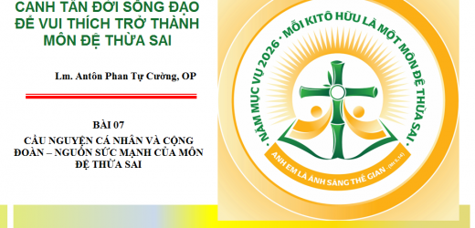 Canh Tân Đời Sống Đạo. Bài 07: Cầu Nguyện Cá Nhân Và Cộng Đoàn – Nguồn Sức Mạnh Của Môn Đệ Thừa Sai