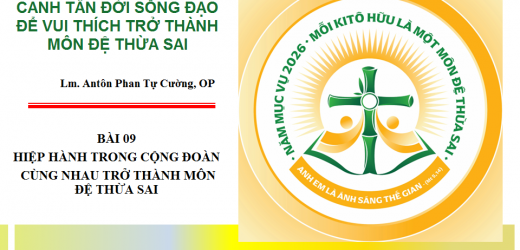 Canh Tân Đời Sống Đạo. Bài 09: Hiệp Hành Trong Cộng Đoàn –  Cùng Nhau Trở Thành Môn Đệ Thừa Sai