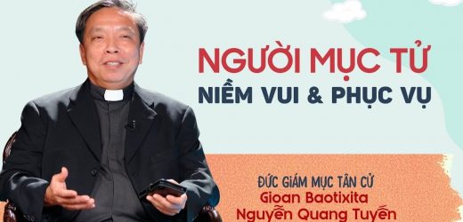 Người Mục Tử Của Niềm Vui Và Phục Vụ – Phỏng Vấn Đức Giám Mục Tân Cử GB. Nguyễn Quang Tuyến