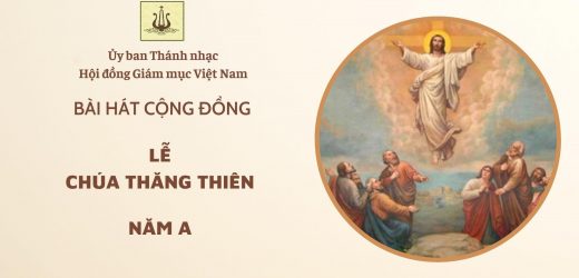 Bài Hát Cộng Đồng Lễ Chúa Thăng Thiên Năm A
