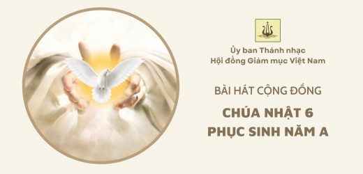 Bài Hát Cộng Đồng Chúa Nhật 6 Phục Sinh Năm A