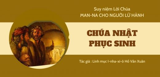 Chúa Nhật Phục Sinh – Man-na Cho Người Lữ Hành