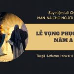Lễ Vọng Phục Sinh Năm A – Man-na Cho Người Lữ Hành