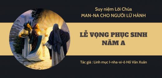 Lễ Vọng Phục Sinh Năm A – Man-na Cho Người Lữ Hành