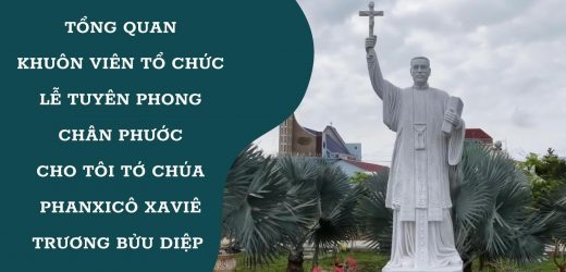 Tổng Quan Khuôn Viên Tổ Chức Lễ Tuyên Phong Chân Phước Cho Tôi Tớ Chúa Phanxicô Xaviê Trương Bửu Diệp