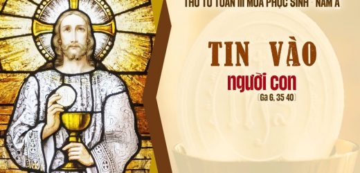 22.04.2026 – Thứ Tư Tuần III Phục Sinh – Tin Vào Người Con (Ga 6,35-40)