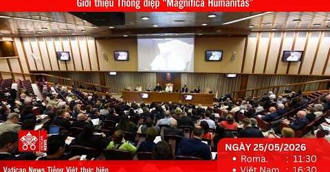 [Trực Tiếp] Buổi Giới Thiệu Thông Điệp Magnifica Humanitas (Thứ Hai 25/05)